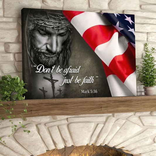 American Flag Don’t Be Afraid Just Be Faith Canvas Wall Art