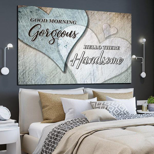 "Good Morning Gorgeous - Hello There Handsome"  Canvas Wall Art